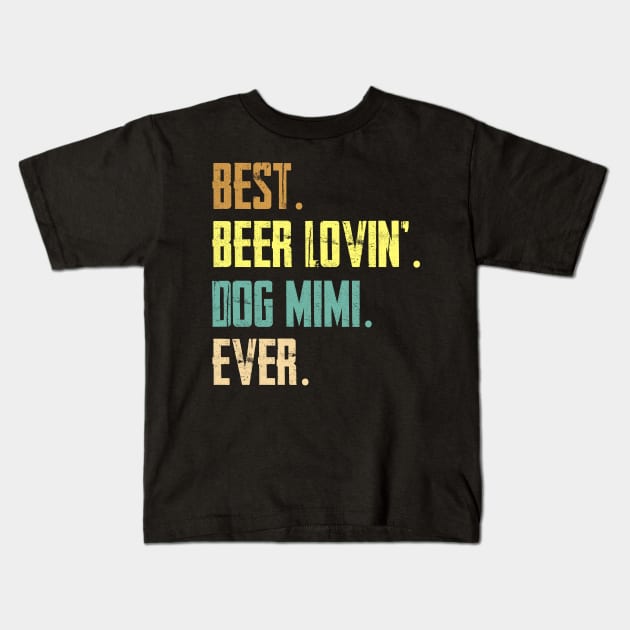 Best Beer Loving Dog Mimi Ever Kids T-Shirt by Sinclairmccallsavd